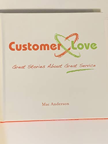 Beispielbild fr Customer Love: Great Stories About Great Service by Mac Anderson (2008) Hardcover zum Verkauf von Jenson Books Inc