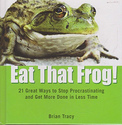 Beispielbild fr Eat That Frog!: 21 Great Ways to Stop Procrastinating and Get More Done in Less Time zum Verkauf von Half Price Books Inc.
