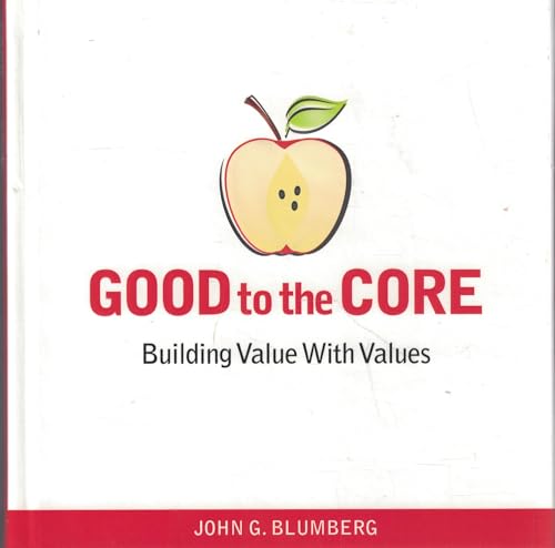 Stock image for Good to the Core: Building Value with Values for sale by Better World Books