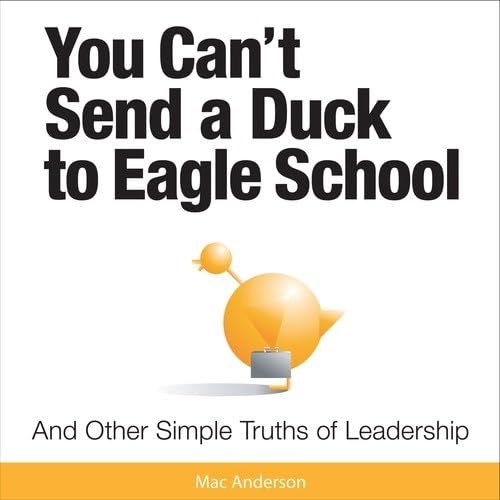 9781608100347: You Can't Send a Duck to Eagle School by Anderson, Mac (2007) Hardcover