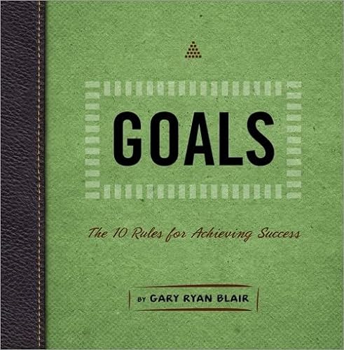 Stock image for Goals : The 10 Rules for Achieving Success for sale by Better World Books