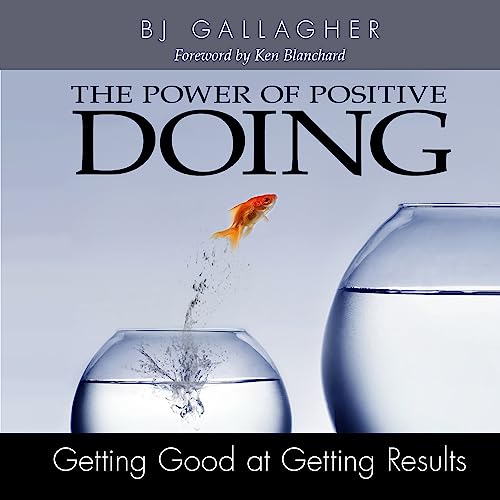 Imagen de archivo de The Power of Positive Doing : Getting Good at Getting Results a la venta por Better World Books: West