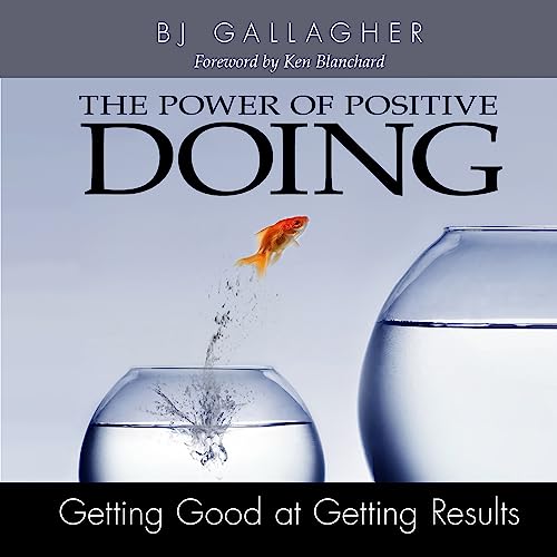 9781608101672: The Power of Positive Doing: Getting Good at Getting Results