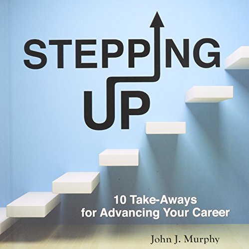 Imagen de archivo de Stepping Up : 10 Take-Aways for Advancing Your Career a la venta por Better World Books