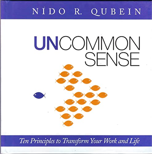 Imagen de archivo de Uncommon Sense: The 10 Principles to Transform Your Work and Life a la venta por Red's Corner LLC