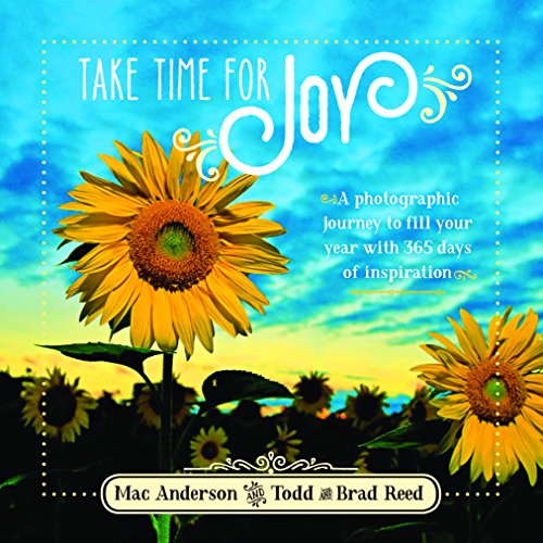 Imagen de archivo de Take Time for Joy: A Photographic Journey to Fill Your Year With 365 Days of Inspiration. a la venta por Gulf Coast Books