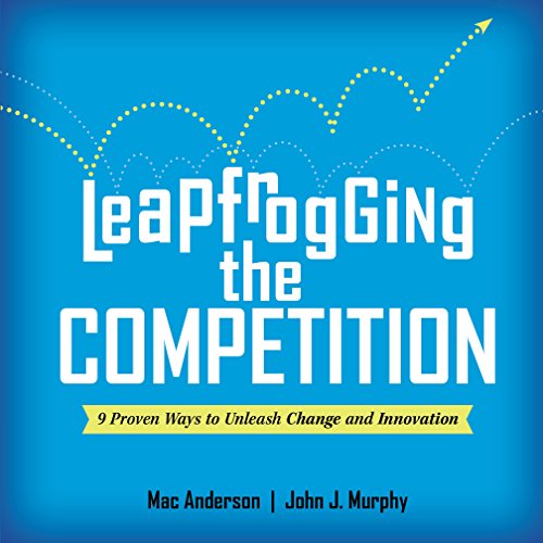 Stock image for Leapfrogging the Competition: 9 Proven Ways to Unleash Change and Innovation for sale by zeebooks