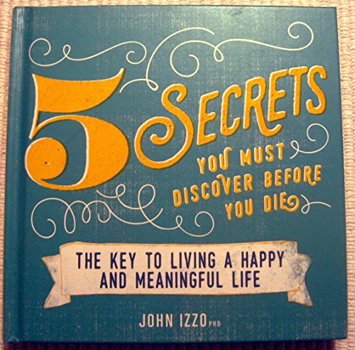 9781608106196: 5 SECRETS You Must Discover Before You Die