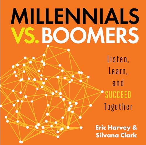 9781608106233: Millennials vs. Boomers: Listen, Learn, and Succeed Together