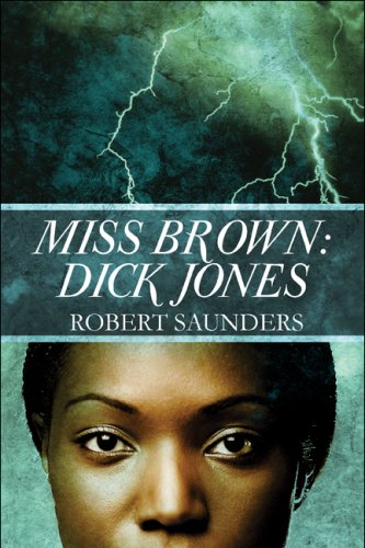 Miss Brown: Dick Jones (9781608130061) by Saunders, Robert