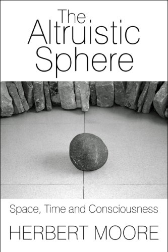 THE ALTRUISTIC SPHERE Space, Time and Consciousness