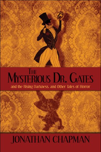 The Mysterious Dr. Gates: And the Rising Darkness, and Other Tales of Horror (9781608133871) by Chapman, Jonathan