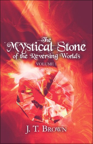 9781608138944: The Mystical Stone of the Reversing Worlds: Volume 1