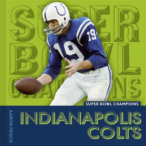 Indianapolis Colts (Super Bowl Champions) (9781608180196) by Frisch, Aaron