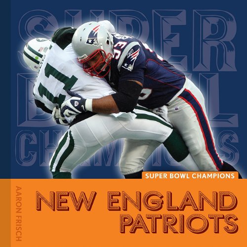 New England Patriots (Super Bowl Champions) (9781608180226) by Frisch, Aaron