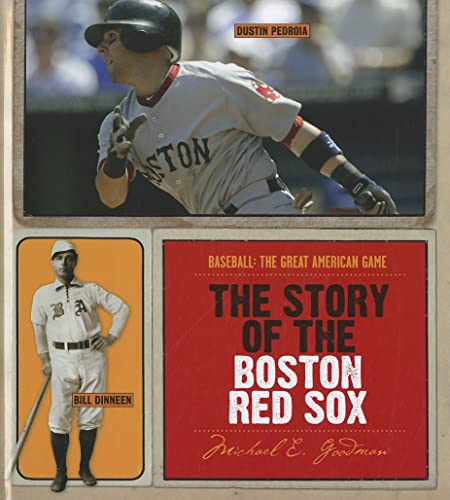 The Story of the Boston Red Sox (Baseball: The Great American Game) (9781608180349) by Goodman, Michael E