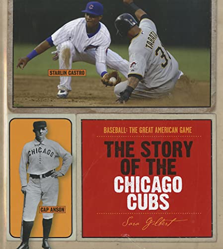9781608180356: The Story of the Chicago Cubs (Baseball: The Great American Game)