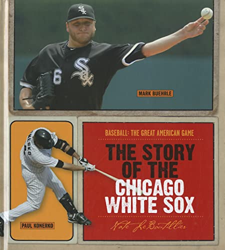 9781608180363: The Story of the Chicago White Sox