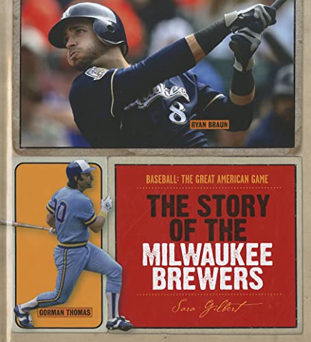 9781608180462: The Story of the Milwaukee Brewers (Baseball: The Great American Game)