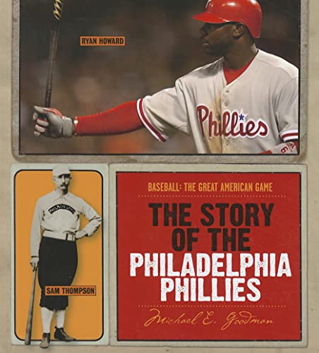 The Story of the Philadelphia Phillies (Baseball: The Great American Game) (9781608180516) by Goodman, Michael E