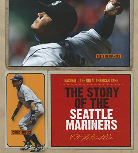 9781608180561: The Story of the Seattle Mariners (Baseball: the Great American Game)
