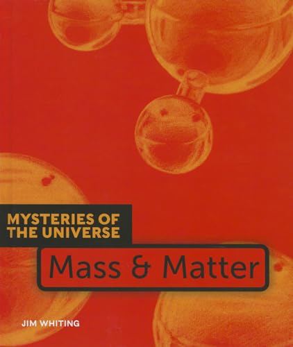 Mass & Matter (Mysteries of the Universe) (9781608181919) by Whiting, Jim