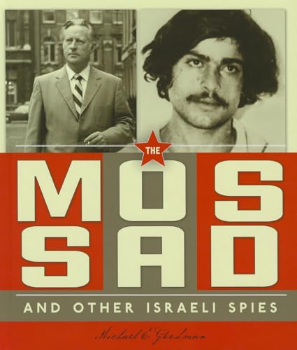 The Mossad and Other Israeli Spies (Spies Around the World) (9781608182282) by Goodman, Michael E.