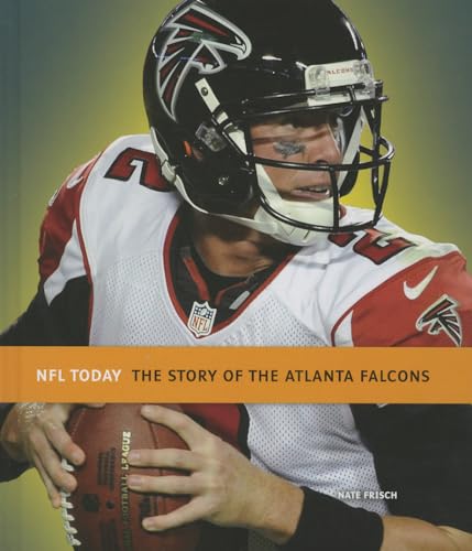 9781608182930: The Story of the Atlanta Falcons (NFL Today)