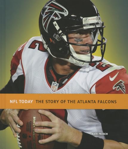 Stock image for The Story of the Atlanta Falcons (NFL Today (Creative)) for sale by Irish Booksellers