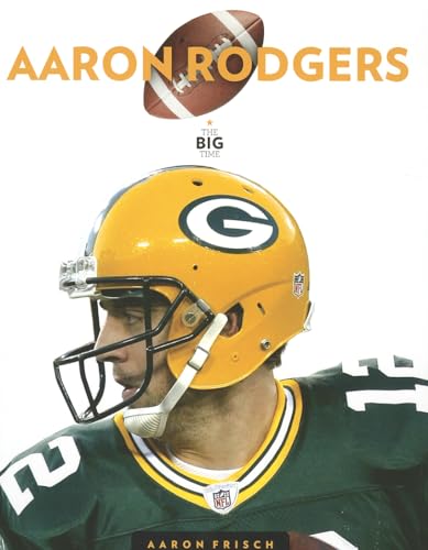 The Big Time: Aaron Rodgers Hardcover (9781608183340) by Aaron Frisch