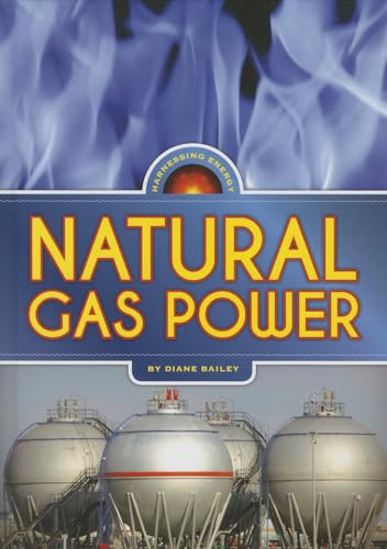 9781608184095: Natural Gas Power (Harnessing Energy)