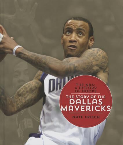 Beispielbild fr The Story of the Dallas Mavericks (NBA: A History of Hoops (Hardcover)) zum Verkauf von Irish Booksellers