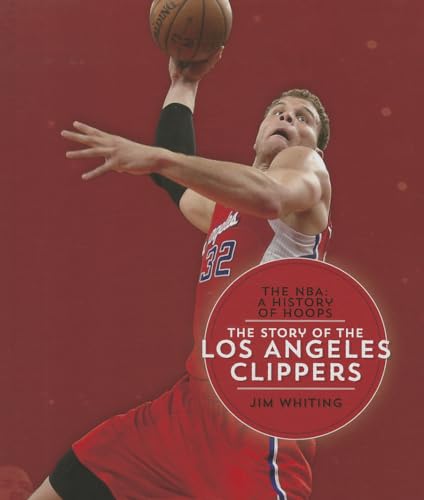 Imagen de archivo de The Story of the Los Angeles Clippers (NBA: A History of Hoops (Hardcover)) a la venta por More Than Words