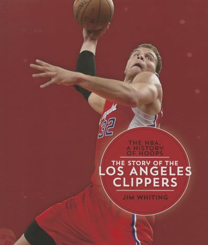 Stock image for The Story of the Los Angeles Clippers (NBA: A History of Hoops (Hardcover)) for sale by More Than Words