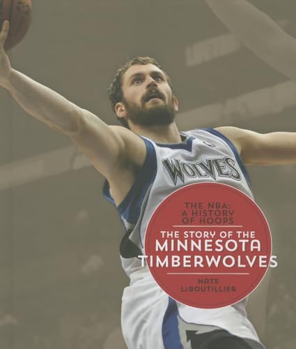 Stock image for The Story of the Minnesota Timberwolves (NBA: A History of Hoops (Hardcover)) for sale by Irish Booksellers