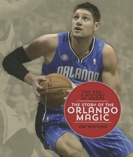 Stock image for The Story of the Orlando Magic (NBA: A History of Hoops (Hardcover)) for sale by SecondSale