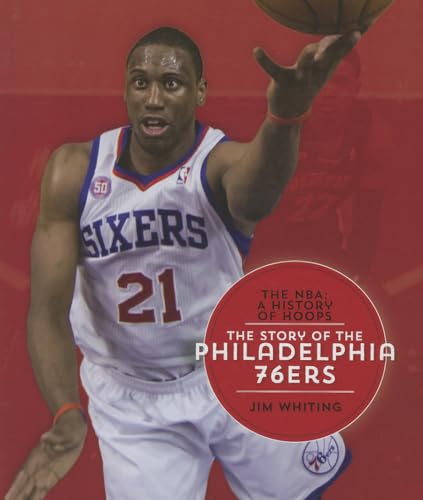 Stock image for The Story of the Philadelphia 76ers (NBA: A History of Hoops (Hardcover)) for sale by Irish Booksellers