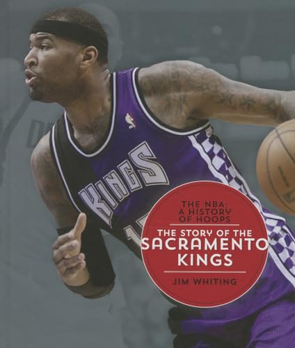 9781608184477: The Story of the Sacramento Kings (NBA: A History of Hoops (Hardcover))