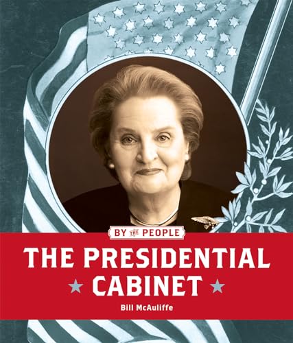 Beispielbild fr The Presidential Cabinet (By the People) zum Verkauf von Powell's Bookstores Chicago, ABAA