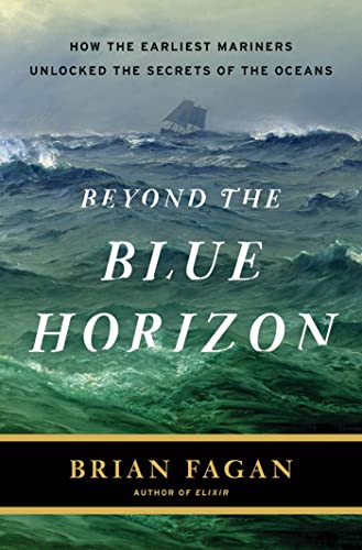 9781608190058: Beyond the Blue Horizon: How the Earliest Mariners Unlocked the Secrets of the Oceans
