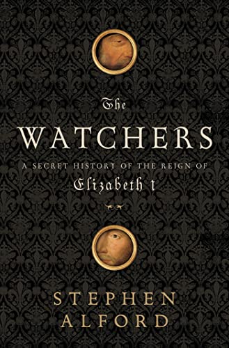 Imagen de archivo de The Watchers: A Secret History of the Reign of Elizabeth I a la venta por ZBK Books