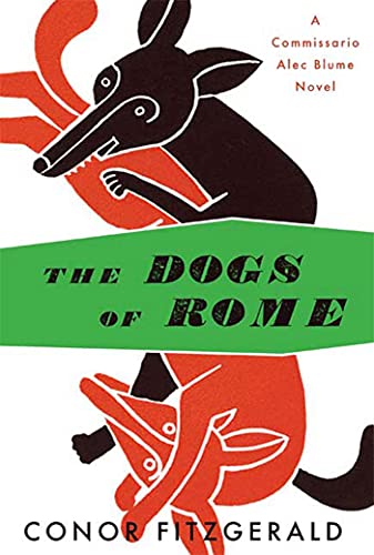 Beispielbild fr The Dogs of Rome: A Commissario Alec Blume Novel (The Alec Blume Novels) zum Verkauf von Your Online Bookstore