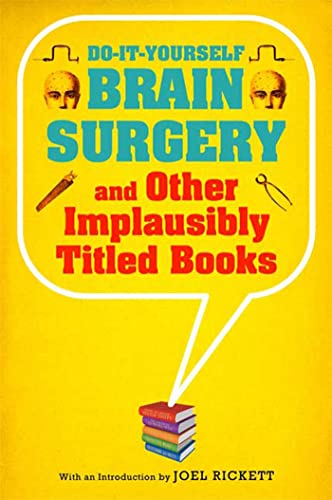 Beispielbild für Do-it-Yourself Brain Surgery and Other Implausibly Titled Books zum Verkauf von Reuseabook