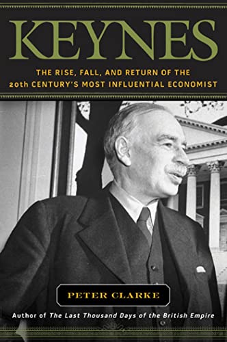 9781608190232: Keynes: The Rise, Fall, and Return of the Twentieth Century's Most Influential Economist