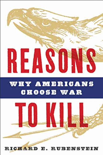 Beispielbild fr Reasons to Kill: Why Americans Choose War zum Verkauf von Wonder Book