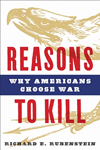 Stock image for Reasons to Kill: Why Americans Choose War for sale by Wonder Book