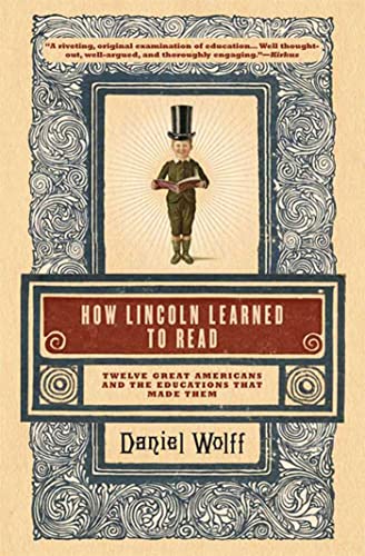 Beispielbild fr How Lincoln Learned to Read : Twelve Great Americans and the Educations That Made Them zum Verkauf von Better World Books