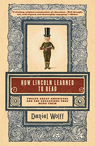 Imagen de archivo de How Lincoln Learned to Read: Twelve Great Americans and the Educations That Made Them a la venta por SecondSale