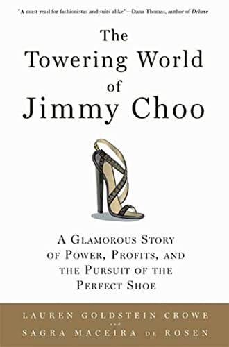 Imagen de archivo de The Towering World of Jimmy Choo: A Glamorous Story of Power, Profits, and the Pursuit of the Perfect Shoe a la venta por AwesomeBooks