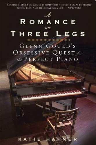 9781608190454: A Romance on Three Legs: Glenn Gould's Obsessive Quest for the Perfect Piano